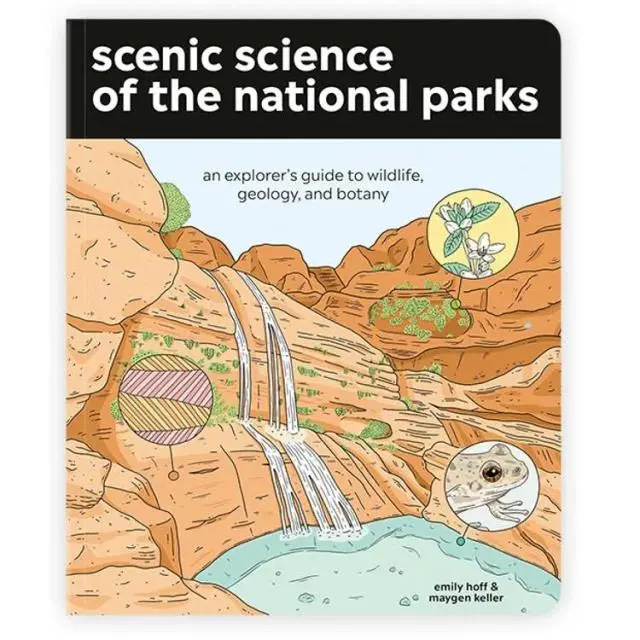 Scenic Science of the National Parks: An Explorer's Guide to Wildlife, Geology, and Botany image