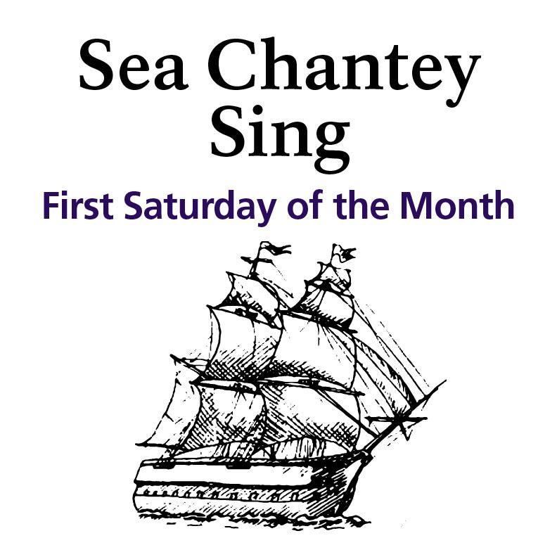 "Sea Chantey Sing, First Saturday of the Month" over an illustration of a sailing ship